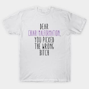 Dear Chiari Malformation You Picked The Wrong Bitch T-Shirt